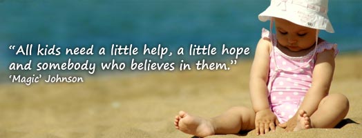 All kids need a little help, a little hope and somebody who beleives in them